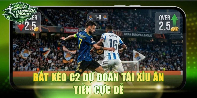 Bắt kèo C2 dự đoán tài xỉu ăn tiền cực dễ