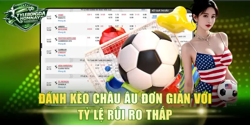 Đánh kèo châu Âu đơn giản với tỷ lệ rủi ro thấp