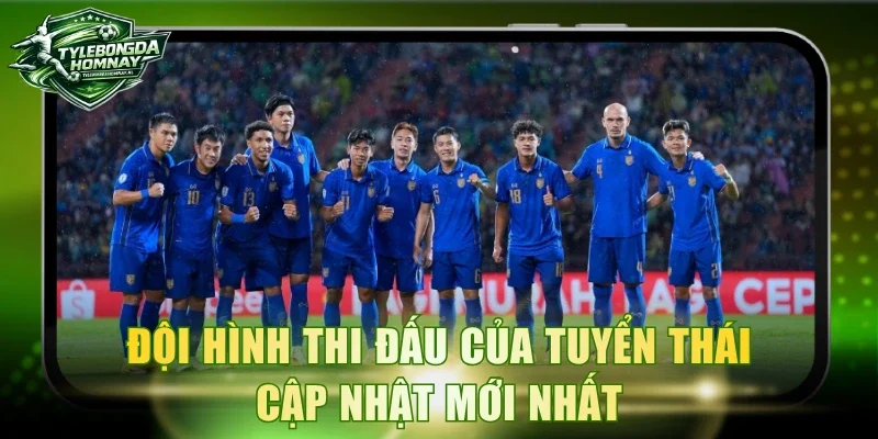 Đội hình thi đấu của tuyển Thái cập nhật mới nhất