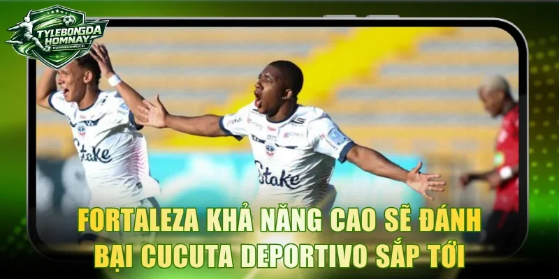 Fortaleza khả năng cao sẽ đánh bại Cucuta Deportivo sắp tới
