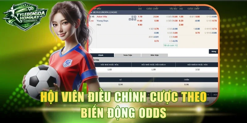 Hội viên điều chỉnh cược theo biến động odds