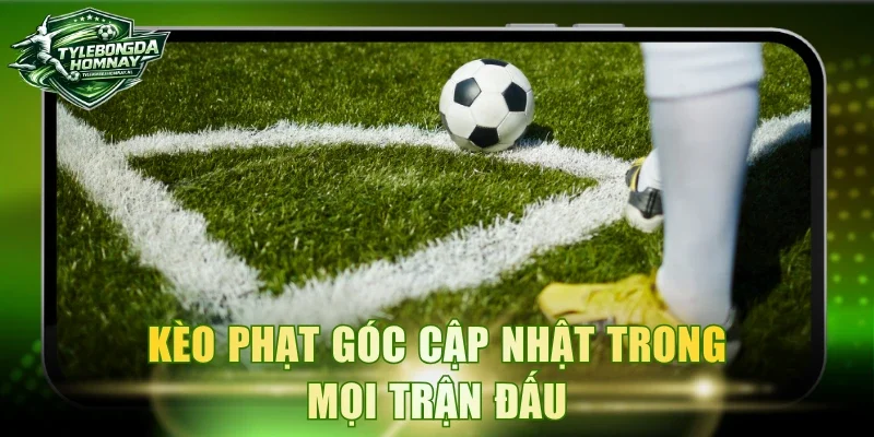 Kèo phạt góc cập nhật trong mọi trận đấu