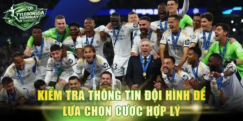Kiểm tra thông tin đội hình để lựa chọn cược hợp lý