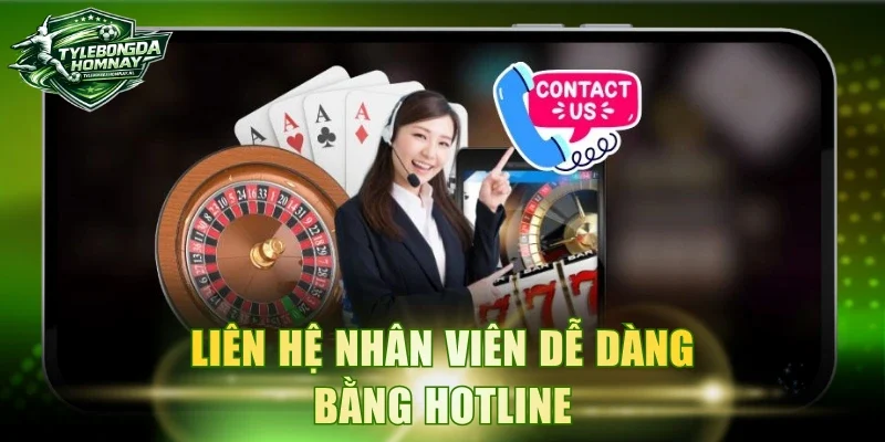 Liên hệ nhân viên dễ dàng bằng Hotline