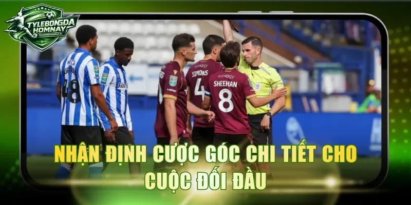 Nhận định cược góc chi tiết cho cuộc đối đầu
