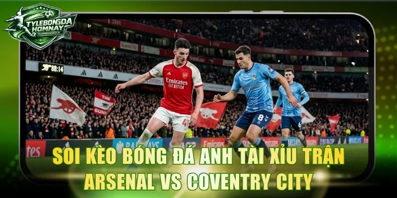 Soi kèo Bóng Đá Anh tài xỉu trận Arsenal vs Coventry City