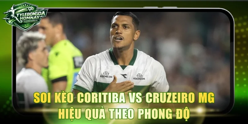 Soi kèo Coritiba Vs Cruzeiro MG hiệu quả theo phong độ