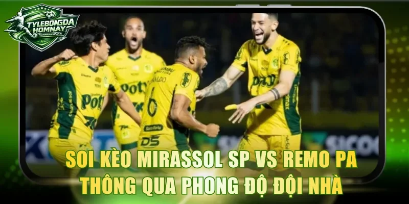 Soi Kèo Mirassol SP Vs Remo PA thông qua phong độ đội nhà