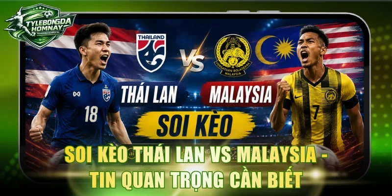 Soi Kèo Thái Lan vs Malaysia