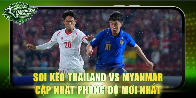 Soi Kèo Thailand Vs Myanmar