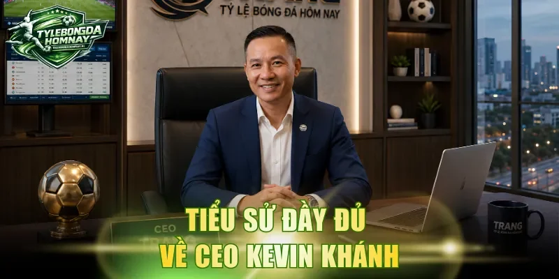 Tiểu sử đầy đủ về CEO Kevin Khánh