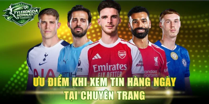 Ưu điểm khi xem tin hàng ngày tại chuyên trang
