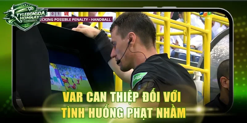 VAR can thiệp đối với tình huống phạt nhầm